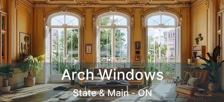  Arch Windows State & Main - ON