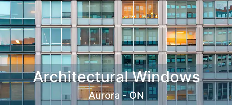  Architectural Windows Aurora - ON