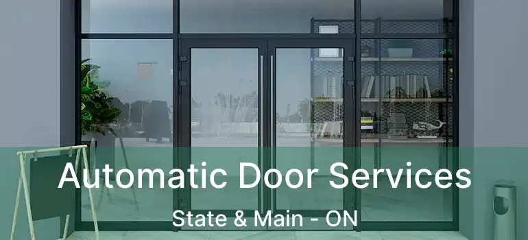  Automatic Door Services State & Main - ON