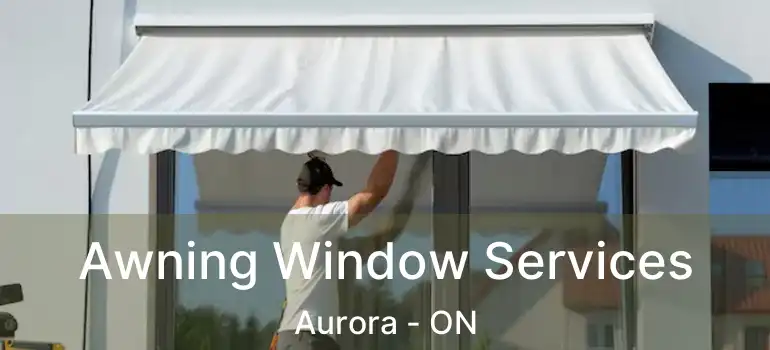  Awning Window Services Aurora - ON