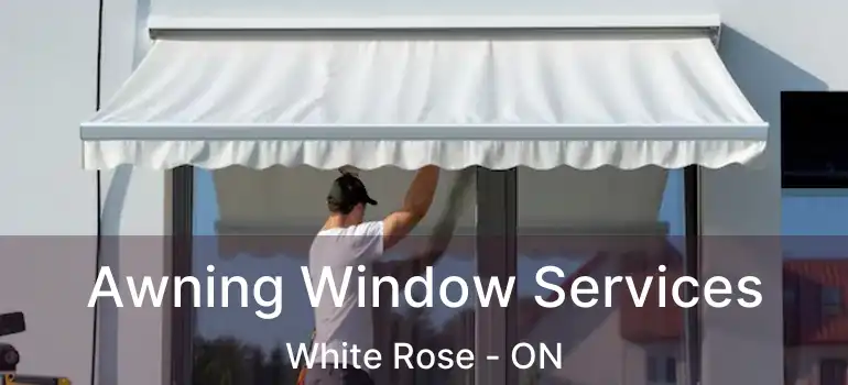  Awning Window Services White Rose - ON
