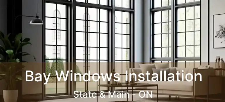  Bay Windows Installation State & Main - ON