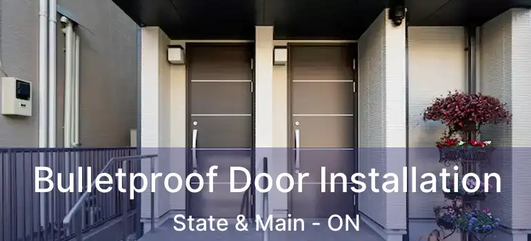 Bulletproof Door Installation State & Main - ON