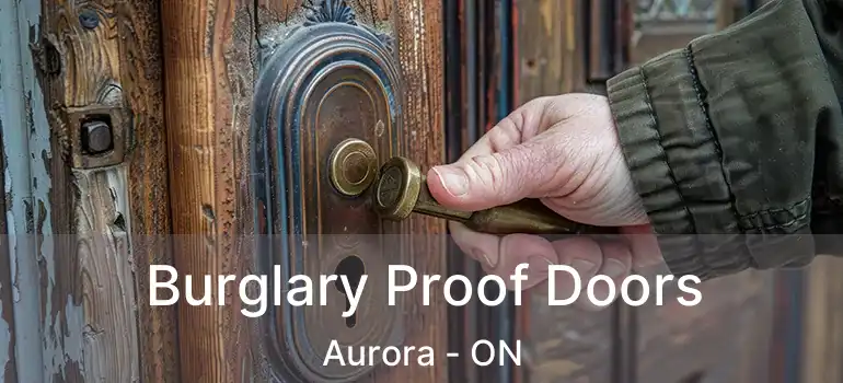  Burglary Proof Doors Aurora - ON
