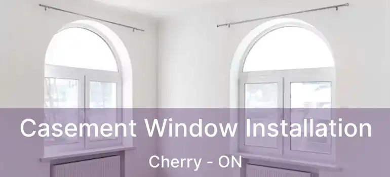  Casement Window Installation Cherry - ON