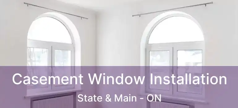  Casement Window Installation State & Main - ON