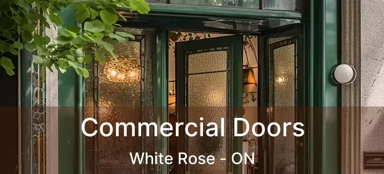  Commercial Doors White Rose - ON