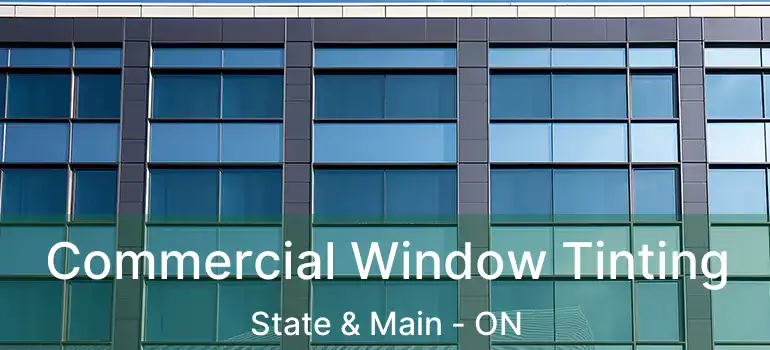  Commercial Window Tinting State & Main - ON
