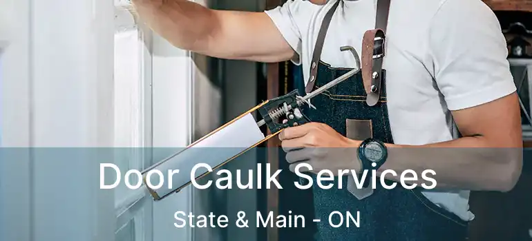  Door Caulk Services State & Main - ON