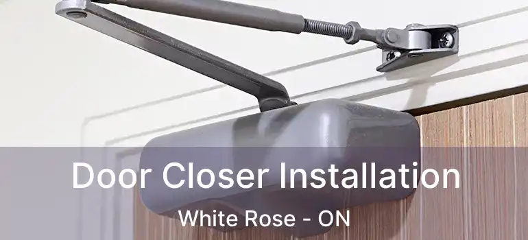  Door Closer Installation White Rose - ON