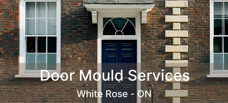 Door Mould Services White Rose - ON