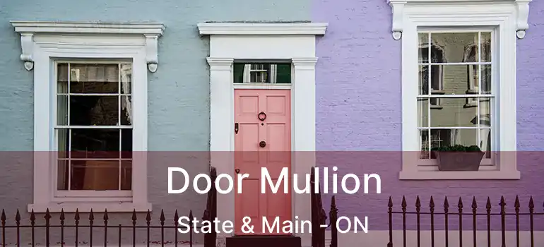  Door Mullion State & Main - ON
