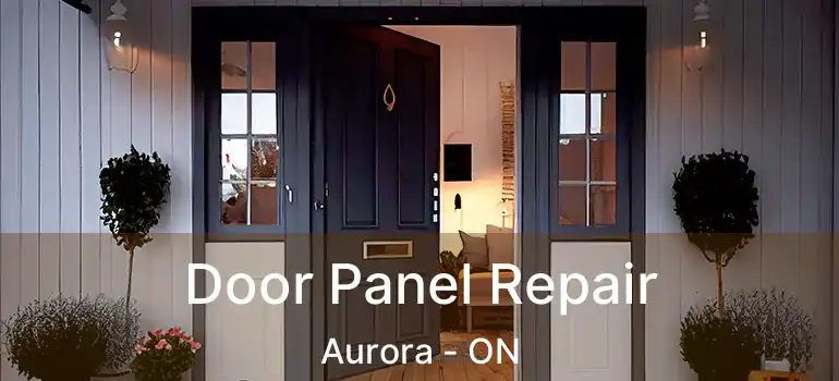  Door Panel Repair Aurora - ON