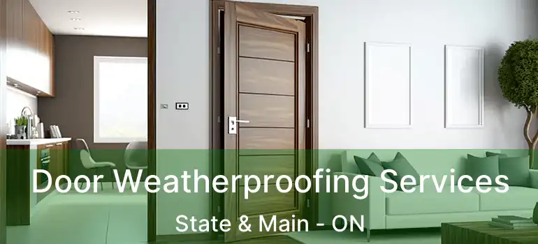  Door Weatherproofing Services State & Main - ON