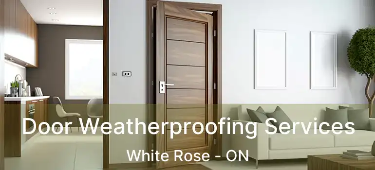  Door Weatherproofing Services White Rose - ON