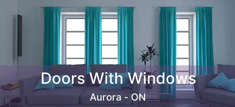  Doors With Windows Aurora - ON