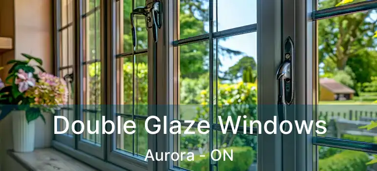  Double Glaze Windows Aurora - ON