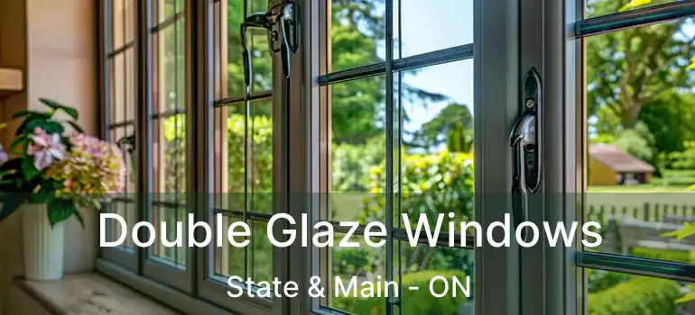  Double Glaze Windows State & Main - ON