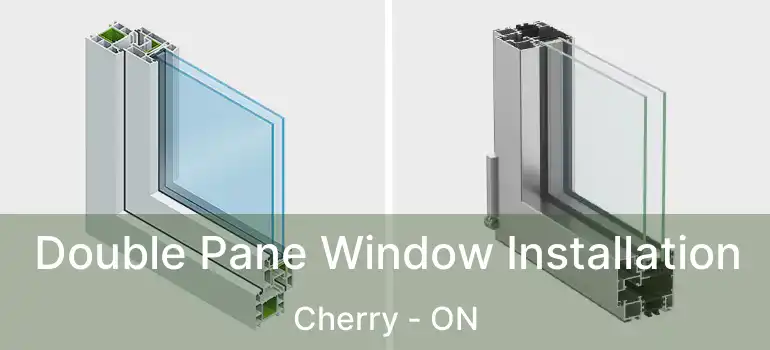  Double Pane Window Installation Cherry - ON