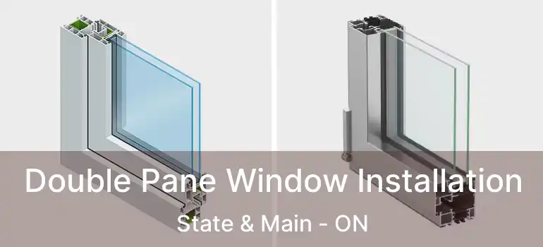  Double Pane Window Installation State & Main - ON