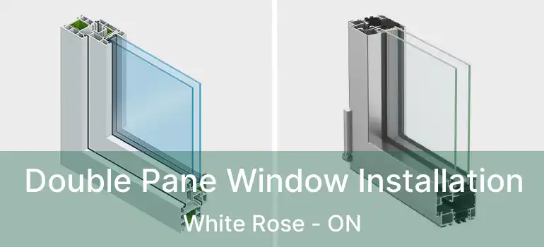  Double Pane Window Installation White Rose - ON