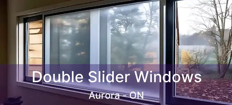  Double Slider Windows Aurora - ON