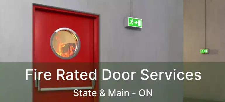  Fire Rated Door Services State & Main - ON