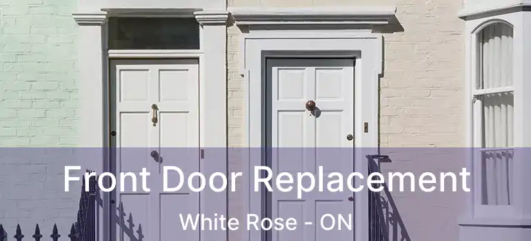  Front Door Replacement White Rose - ON