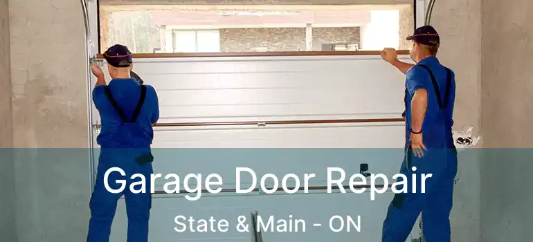  Garage Door Repair State & Main - ON