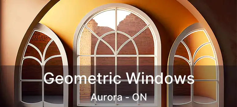  Geometric Windows Aurora - ON