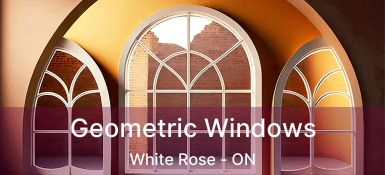  Geometric Windows White Rose - ON