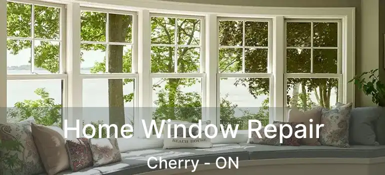  Home Window Repair Cherry - ON