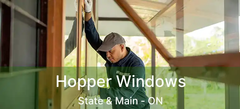  Hopper Windows State & Main - ON