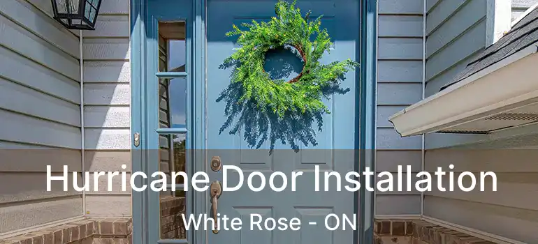  Hurricane Door Installation White Rose - ON