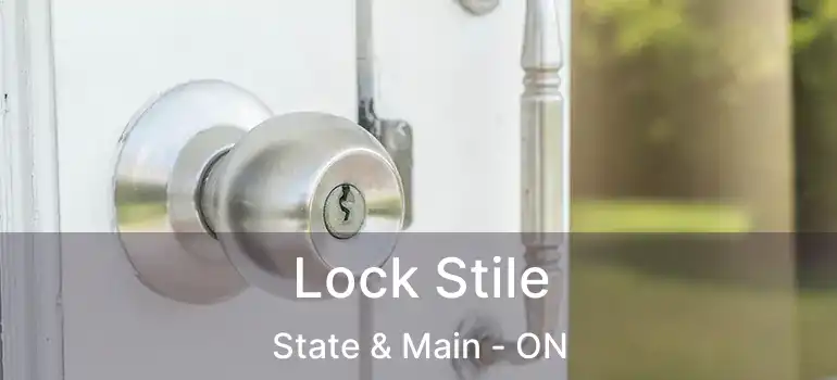  Lock Stile State & Main - ON