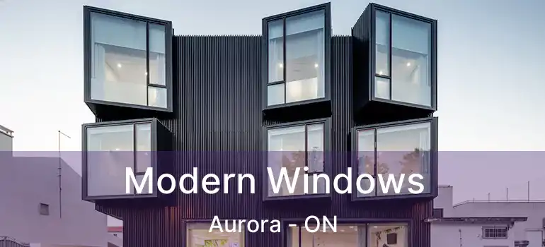  Modern Windows Aurora - ON