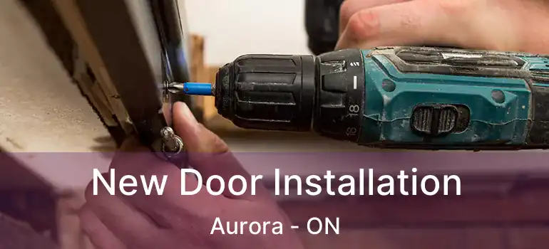  New Door Installation Aurora - ON