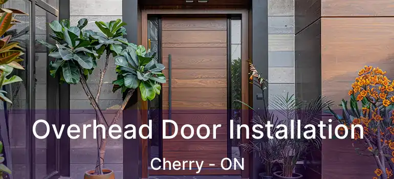  Overhead Door Installation Cherry - ON