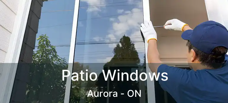  Patio Windows Aurora - ON