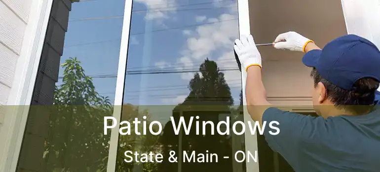  Patio Windows State & Main - ON