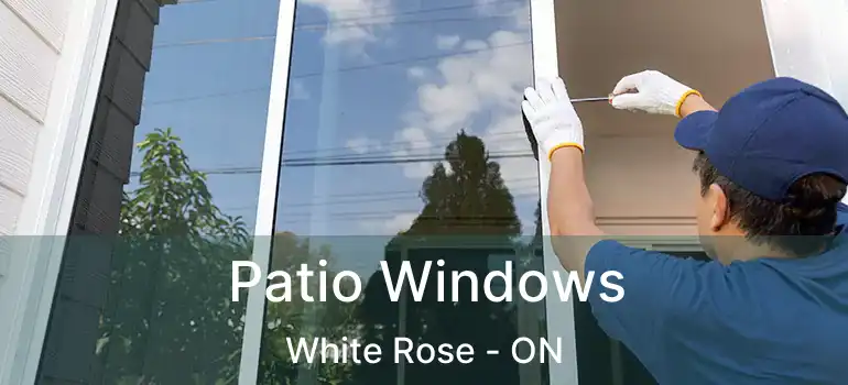  Patio Windows White Rose - ON