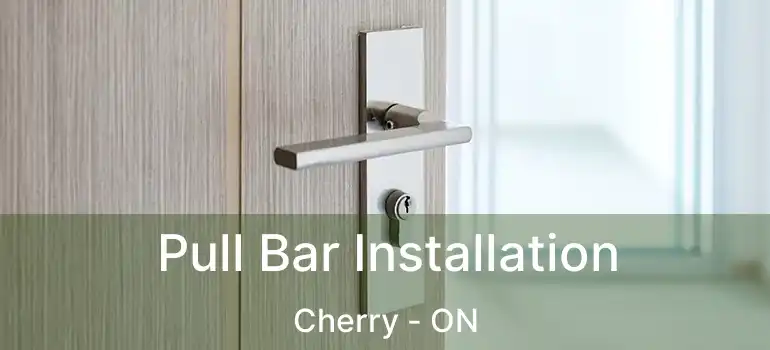  Pull Bar Installation Cherry - ON