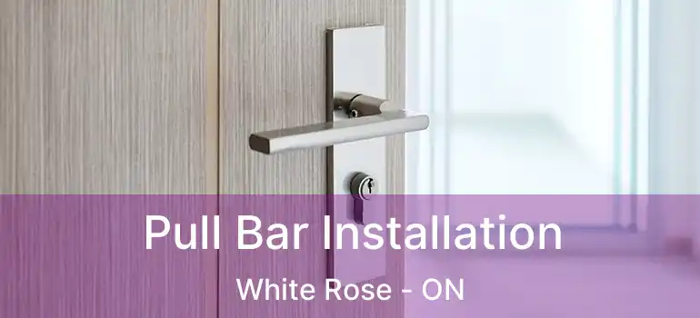  Pull Bar Installation White Rose - ON
