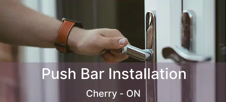  Push Bar Installation Cherry - ON