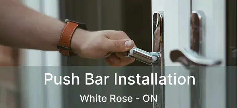  Push Bar Installation White Rose - ON