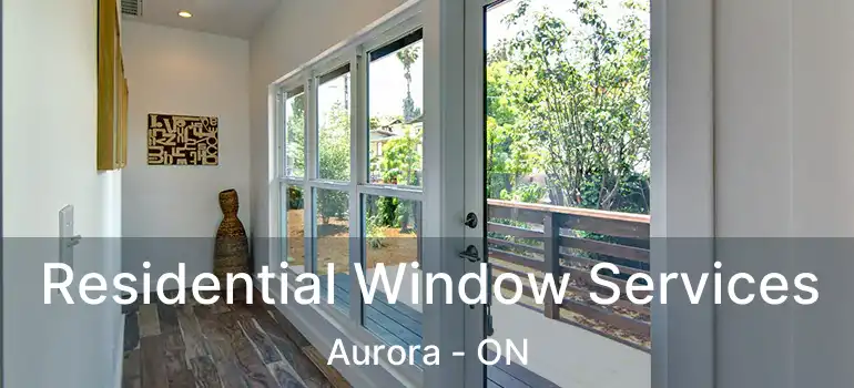  Residential Window Services Aurora - ON