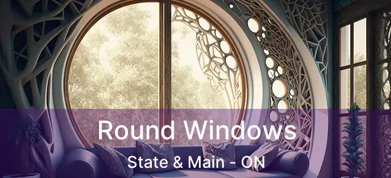  Round Windows State & Main - ON