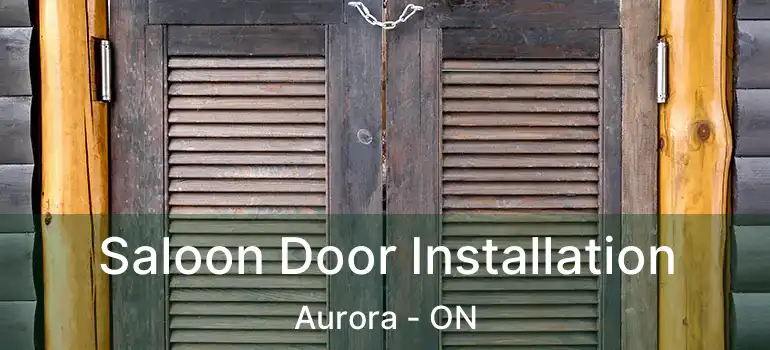  Saloon Door Installation Aurora - ON