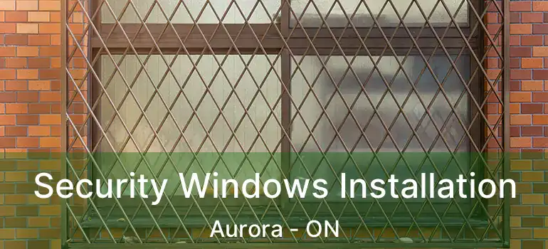 Security Windows Installation Aurora - ON
