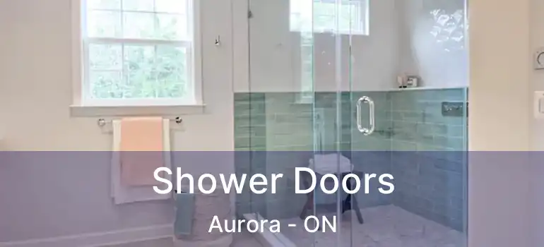  Shower Doors Aurora - ON